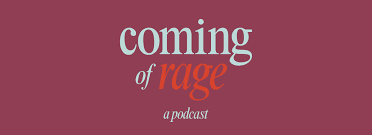 Coming of Rage Podcast